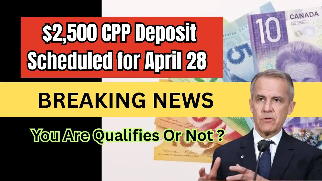 2,500 CPP Deposit Scheduled for April 28