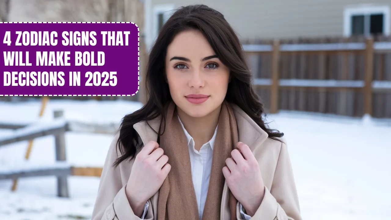 4 Zodiac Signs That Will Make Bold Decisions in 2025