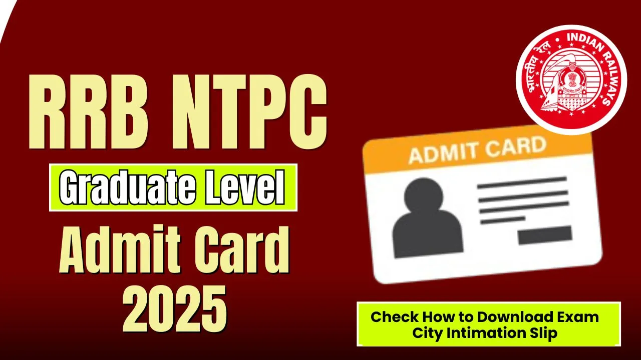RRB NTPC Graduate Level Admit Card 2025